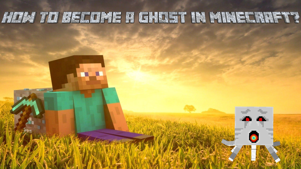 How to become a ghost in Minecraft